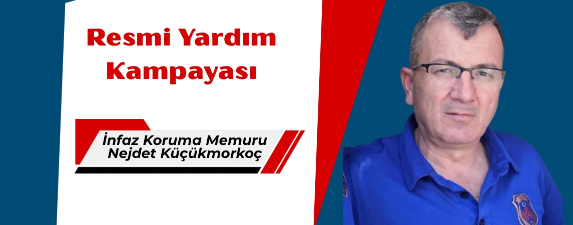 İnfaz Koruma Memuruna Resmi Yardım Kampanyası 
