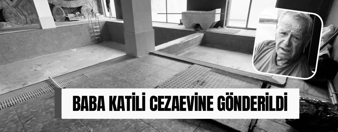 Babasını Öldüren Evlat Cezaevine Gönderildi