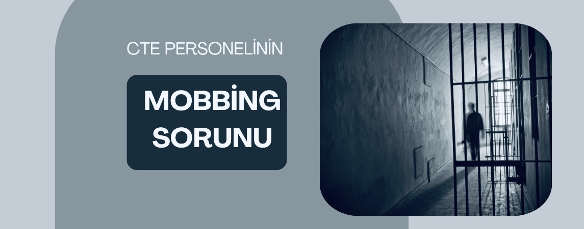 CTE Personelinin Kanayan Yarası Mobbing 